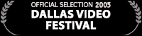 Official Selection - Dallas Video Festival