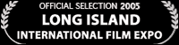 Official Selection 2005, Long Island International Film Expo