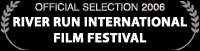 Official Selection 2006, River Run International Film Festival